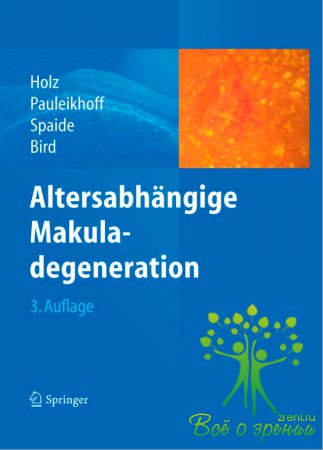 Altersabh?ngige Makuladegeneration. F.G. Holz D. Pauleikhoff R.F. Spaide A.C. Bird. 3. Auflage